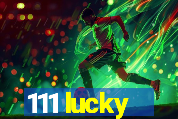 111 lucky